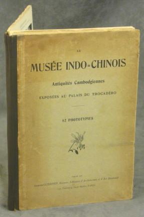 Le MusÈe Indo-Chinois, AntiquitÈs Cambodgiennes, ExposÈes au Palais Du TrocadÈro; 62 Phototypies