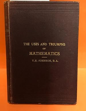 The Uses and Triumphs of Mathematics