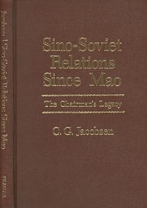 Sino-Soviet Relations Since Mao: The Chairman's Legacy