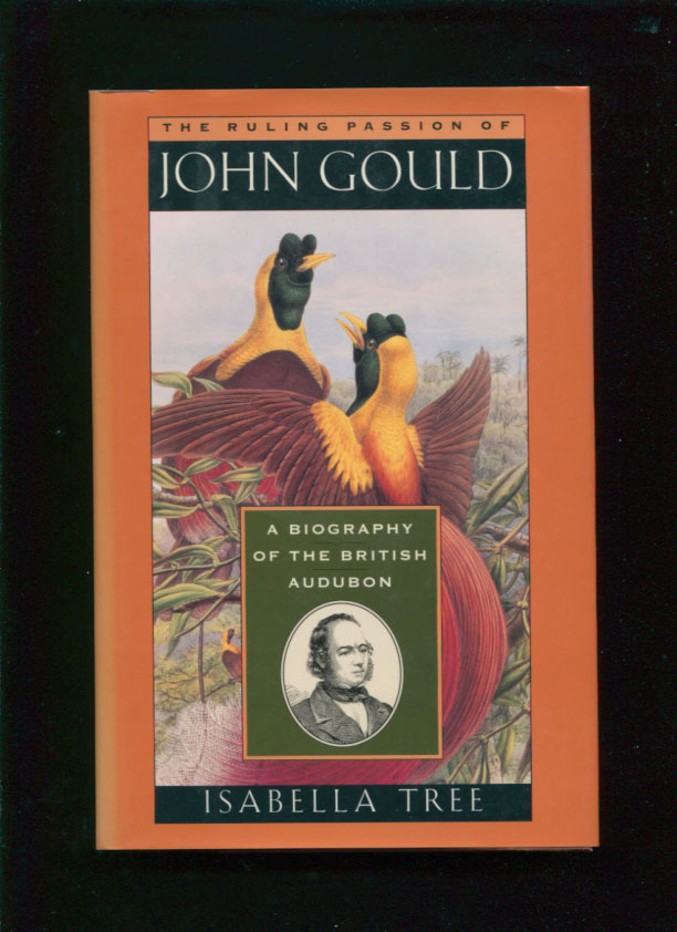 The Ruling Passion of John Gould: A Biography of the British Audubon