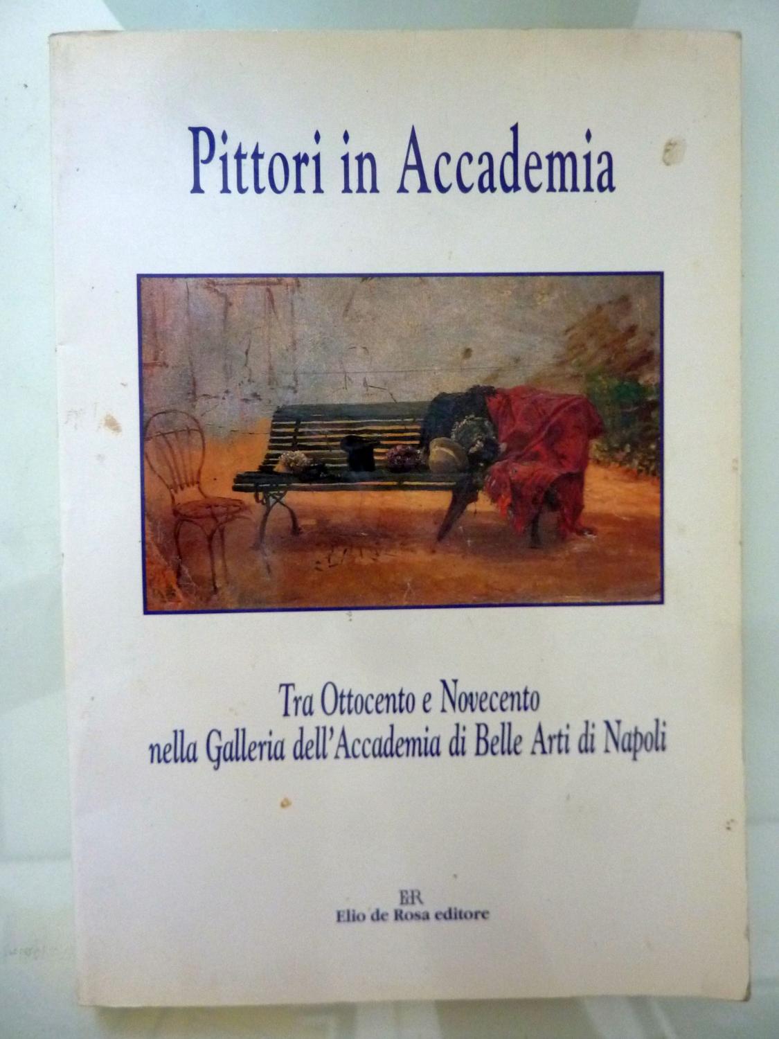 PITTORI IN ACCADEMIA Tra Ottocento e Novecento nella Galleria dell'Accademia di Belle Arti di Napoli