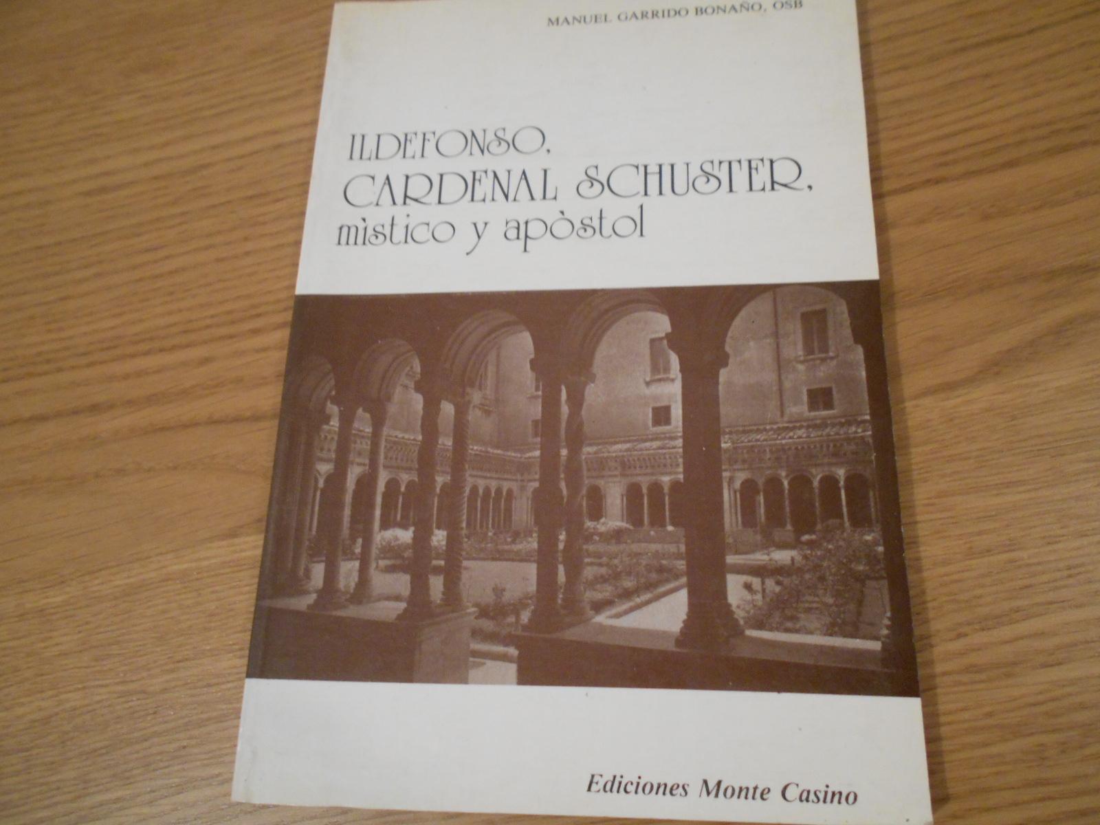 Ildefonso, Cardenal Schuster, místico y apóstol. - Garrido Bonaño, Manuel