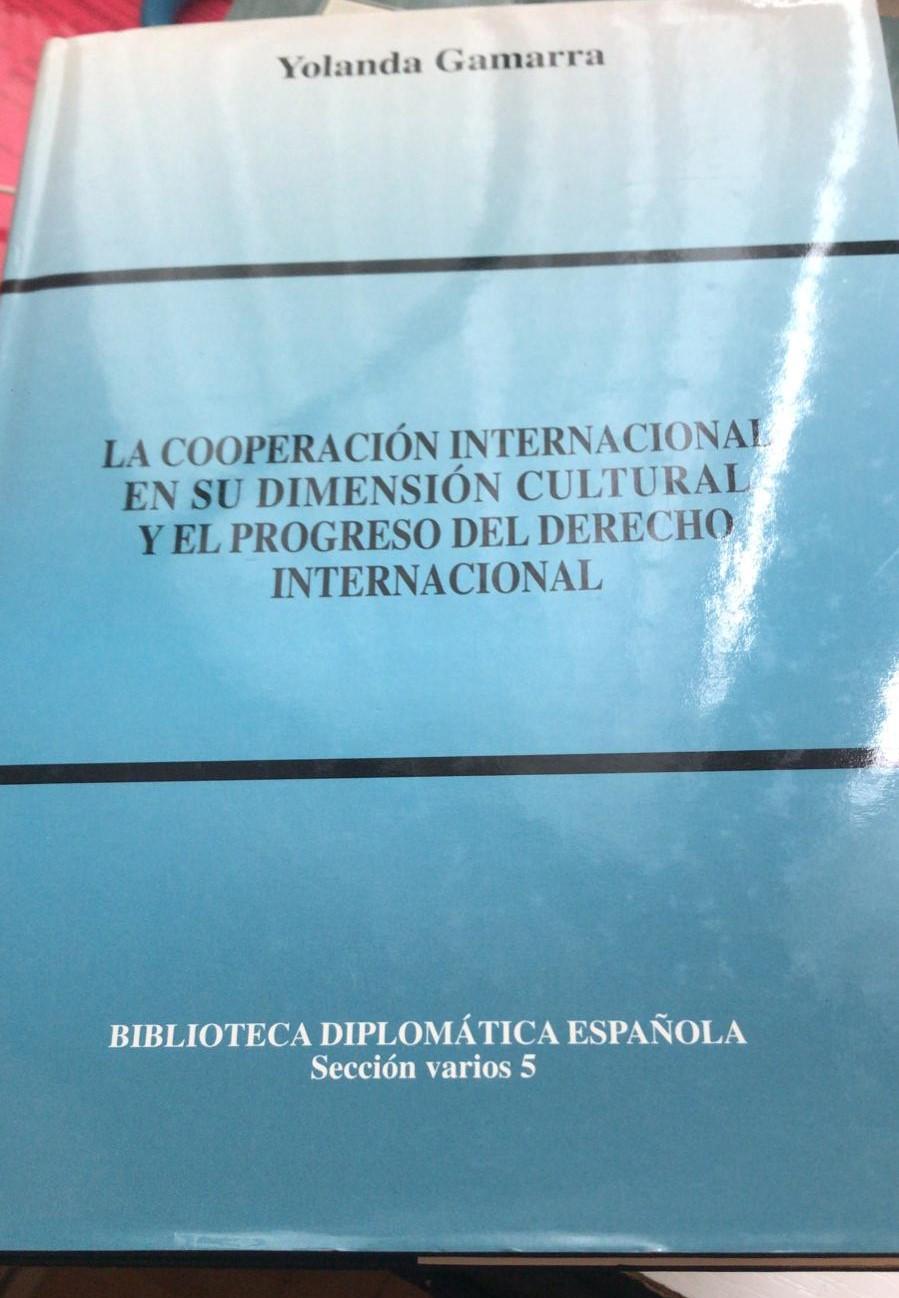 La cooperación internacional en su dimensión cultural y el progreso del Derecho Internacional. Prólogo: Pierre-Marie Dupuy. - Gamarra, Yolanda