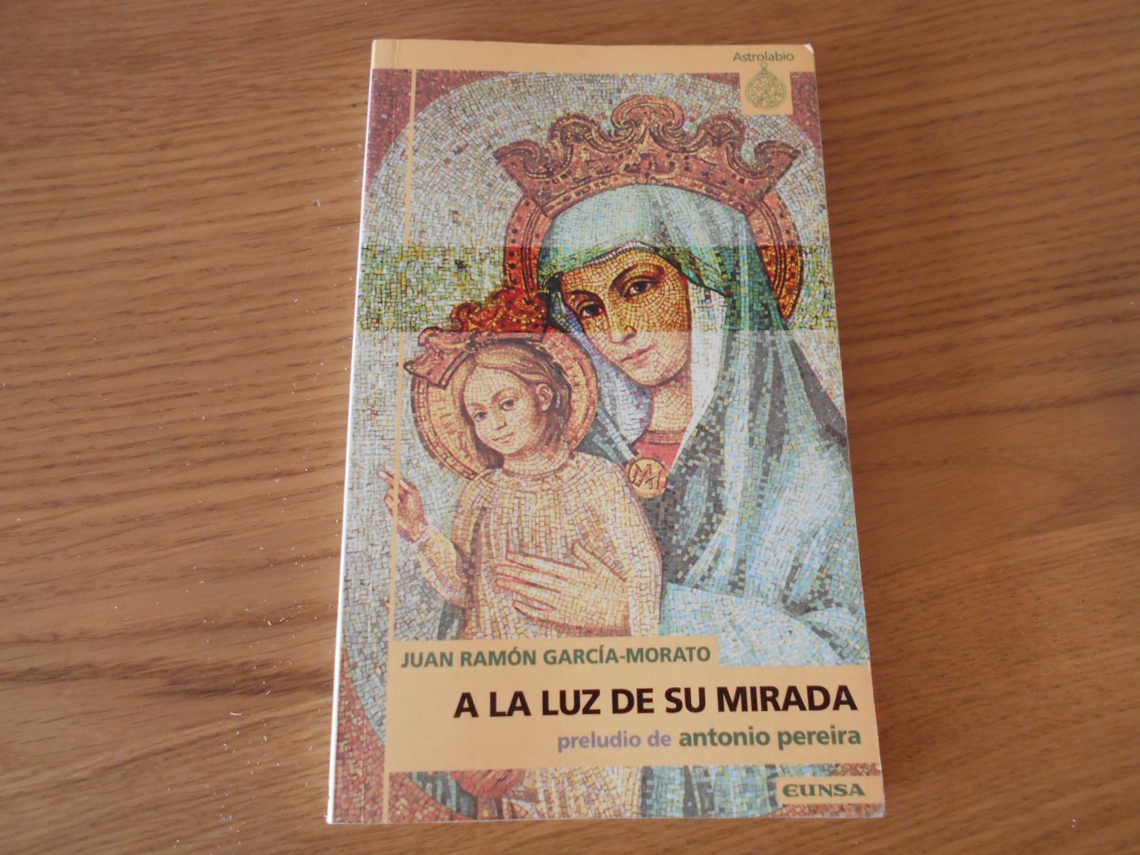 A la luz de su mirada. Preludio de Antonio Pereira.1a. EDICIOn - García-Morado, Juan Ramón