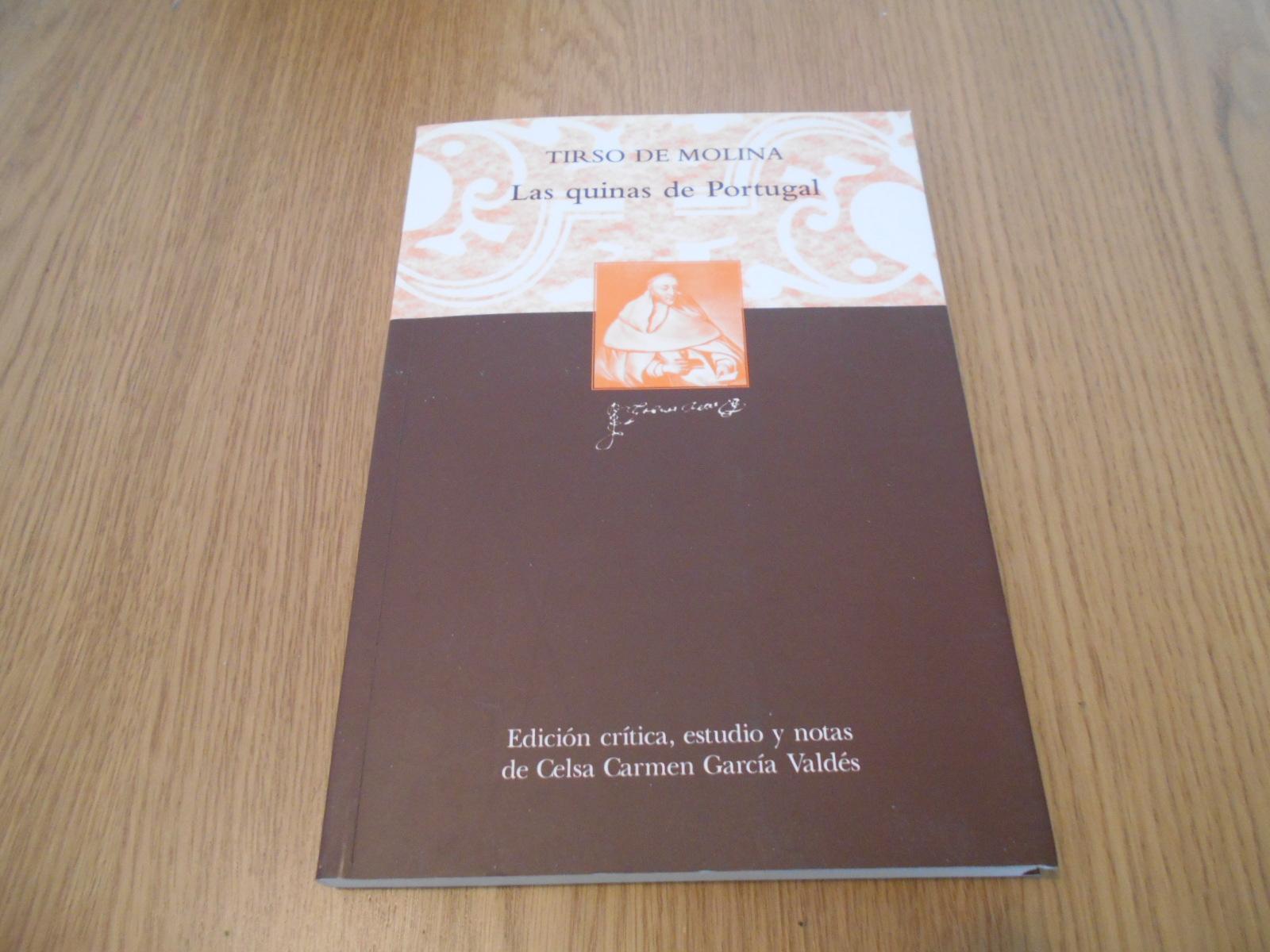 Las quinas de Portugal. Edición crítica, estudio y notas de Celsa Carmen García Valdés. - Molina, Tirso de