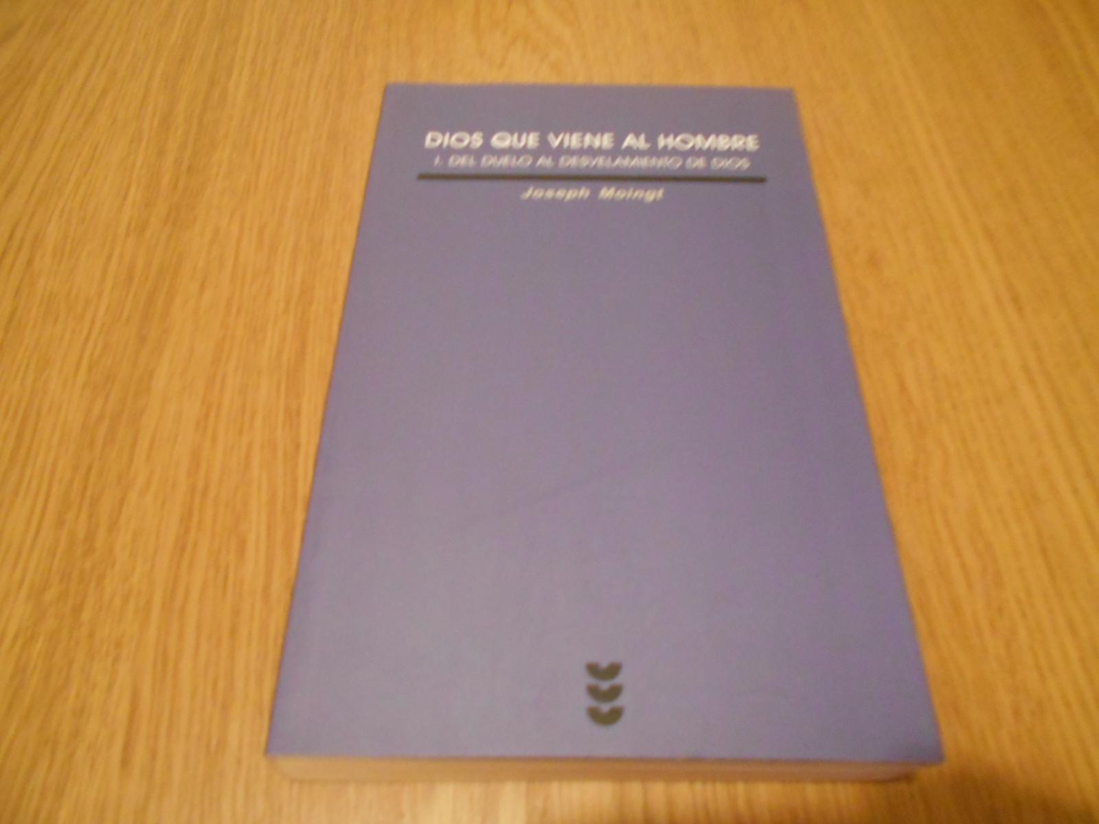 Dios que viene al hombre. I Del duelo al desvelamiento de Dios. Tradujo Miguel Montes. - Moingt, Joseph