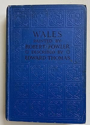 Wales. Painted by Robert Fowler; Described by Edward Thomas