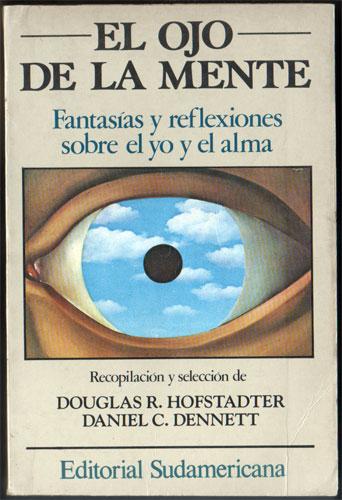 El Ojo de la Mente: Fantasías y Reflexiones sobre el Yo y el Alma - Hofstadter, Douglas R. - Dennett, Daniel C.