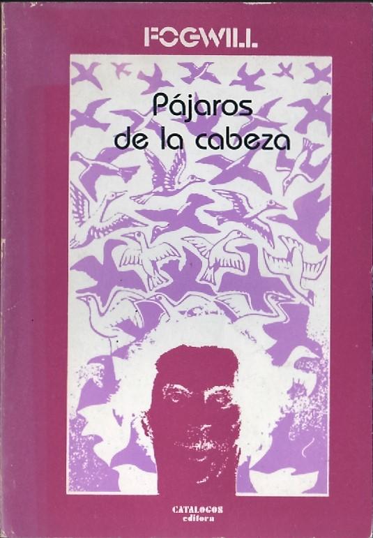 Pájaros de la cabeza - Rodolfo Enrique Fogwill