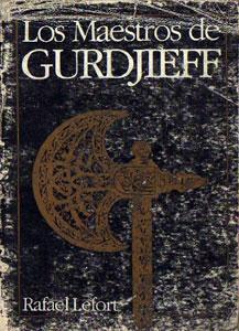 Los Maestros de Gurdjieff - Rafael Lefort