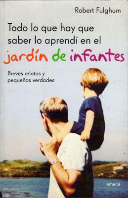 Todo Lo Que Hay Que Saber Lo Aprendi En El Jardin de Infantes (Spanish Edition)