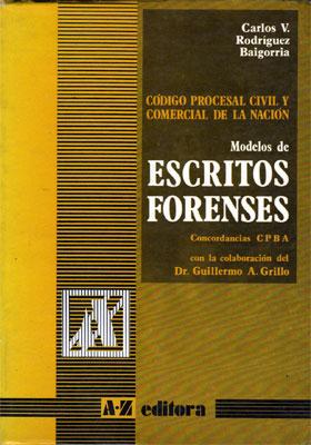 Código Procesal Civil y Comercial de la Nación: Modelos de Escritos Forenses (Concordancia CPBA) - Carlos V. Rodríguez Baigorria