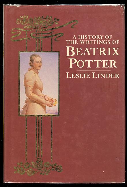 A HISTORY OF THE WRITINGS OF BEATRIX POTTER. INCLUDING UNPUBLISHED WORK. - Linder, Leslie.