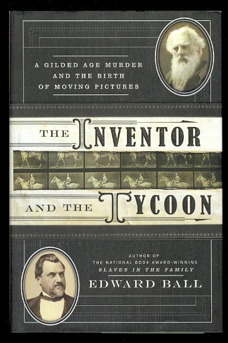 The Inventor and the Tycoon: A Gilded Age Murder and the Birth of Moving Pictures