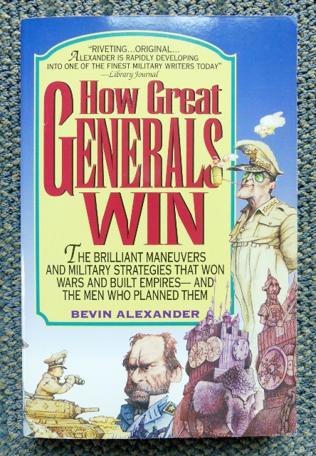 HOW GREAT GENERALS WIN. - Alexander, Bevin.