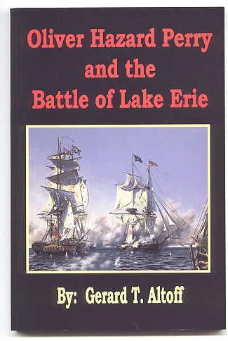 OLIVER HAZARD PERRY AND THE BATTLE OF LAKE ERIE. REVISED EDITION. - Altoff, Gerard T. Illustrated by Robyn Opthoff Lilek.