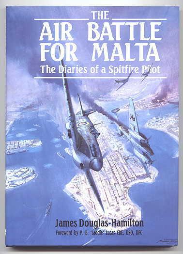 The Air Battle for Malta: The Diaries of a Fighter Pilot