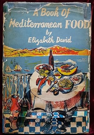 A Book of Mediterranean Food: Elizabeth David