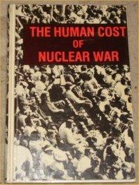 The Human Cost of Nuclear War - Farrow, Stephen;Chown, Alex