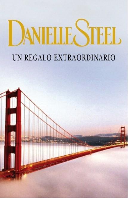 UN REGALO EXTRAORDINARIO. - DANIELLE STEEL