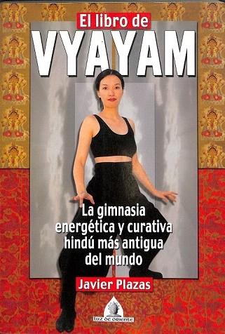 EL LIBRO DE VYAYAM - LA GIMNASIA ENERGÉTICA Y CURATIVA HINDÚ MÁS ANTIGUA DEL MUNDO. - PLAZAS, JAVIER