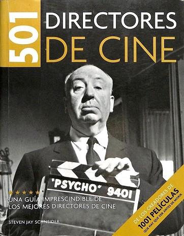 501 DIRECTORES DE CINE. UNA GUÍA IMPRESCINDIBLE DE LOS MEJORES DIRECTORES DE CINE - SCHNEIDER,STEVEN JAY