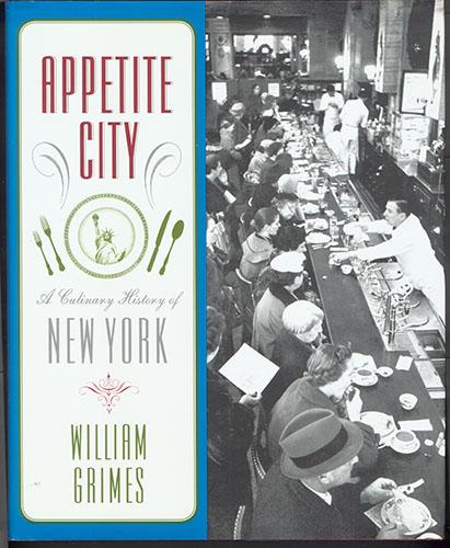 APPETITE CITY: A Culinary History of New York - Grimes, William