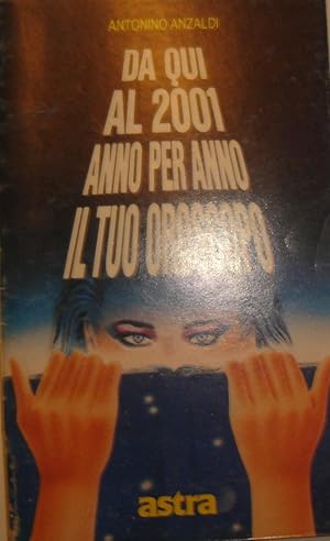 Da qui al 2001 anno per anno il tuo oroscopo