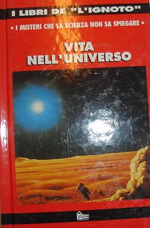 Vita nell’universo : I misteri che la scienza non sa spiegare