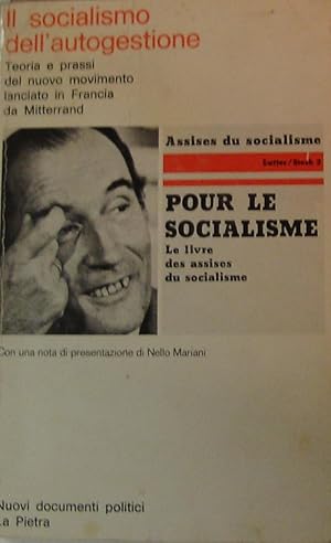 Il Socialismo dell’autogestione : teoria e prassi del nuovo movimento lanciato in Francia da Mitt...