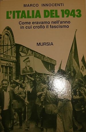 L’Italia del 1943: come eravamo nell’anno in cui crollò il fascismo