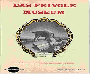 DAS FRIVOLE MUSEUM : Die Kunst, in drei Stunden ein Kunstkenner zu werden