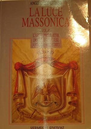 La Luce Massonica : L’Essenza del Rito Scozzese Antico e Accettato : vol. 4°