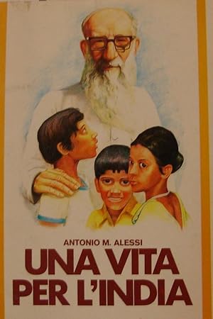 Una vita per l’India : una biografia avvincente come un romanzo di avventure