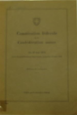 Constitution fédérale de la confédération Suisse : edition du centenaire