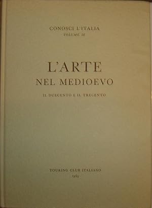 L’arte nel medioevo : volume IX - il duecento e il trecento