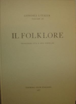 Il folklore : volume XI - tradizioni, vita e arti popolari