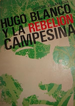 Hugo Blanco y la rebellion campesina