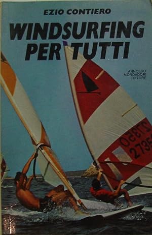 Windsurfing per tutti : tutto sul windsurf