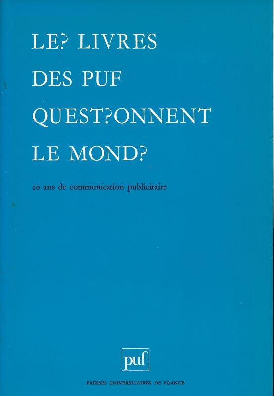Les livres des PUF questionnent le monde. 10 ans de communication publicitaire - COLLECTIF
