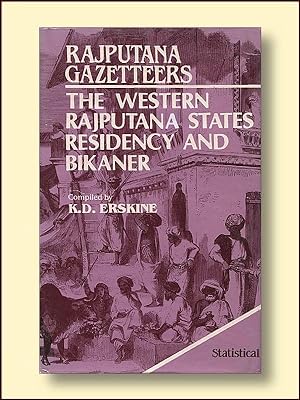 Rajputana Gazetteers: The Western Rajputana States Residency and the Bikaner Agency Statistical T...