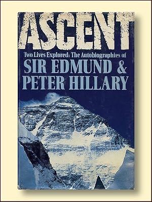 Ascent: Two Lives Explored The Autobiographies of Sir Edmund and Peter Hillary