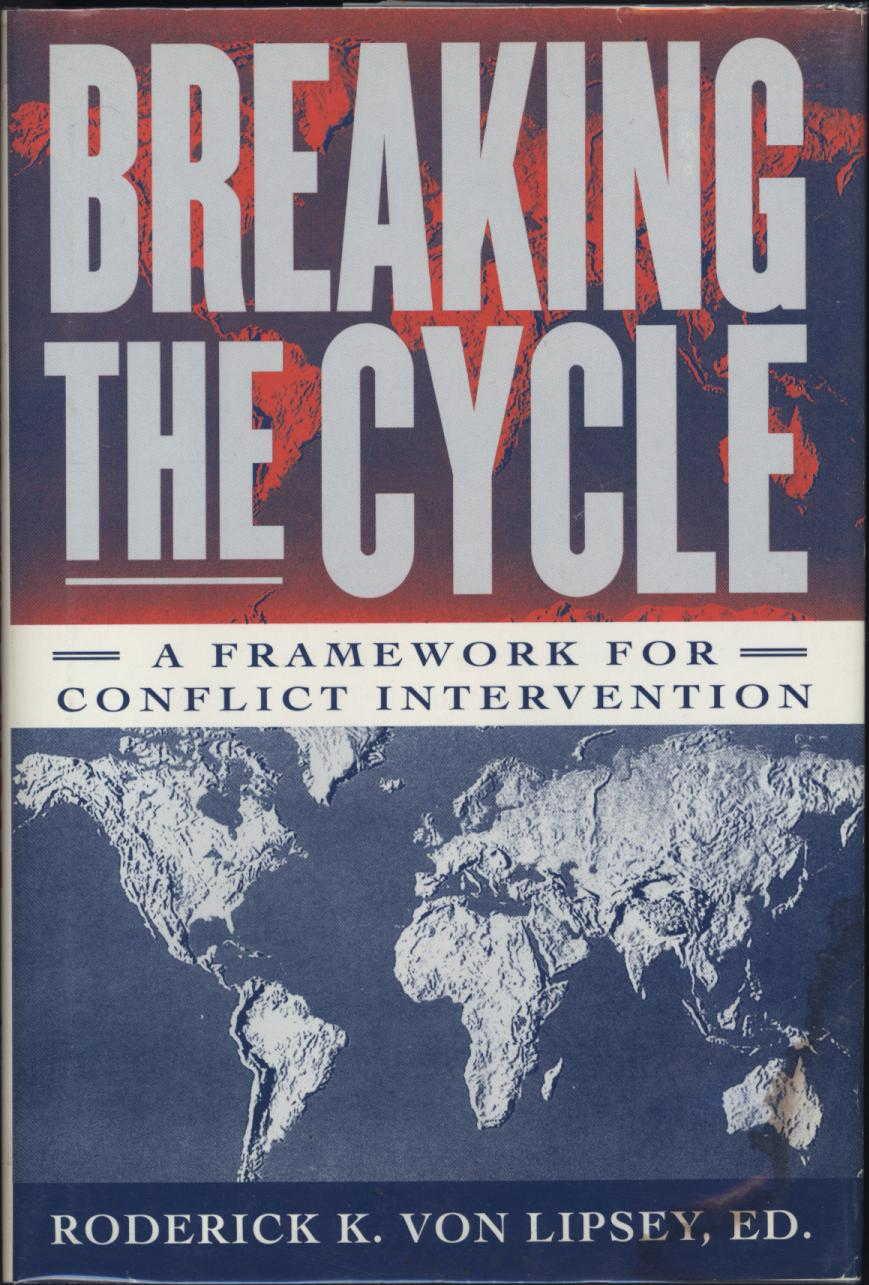 Breaking the Cycle / A Framework for Conflict Intervention (SIGNED) - Von Lipsey, Roderick K.