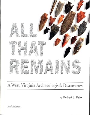 All That Remains / A West Virginia Archaeologist's Discoveries (SIGNED)