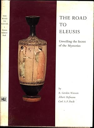 The Road to Eleusis / Unveiling the Secret of the Mysteries / Ethno-mycological studies No. 4