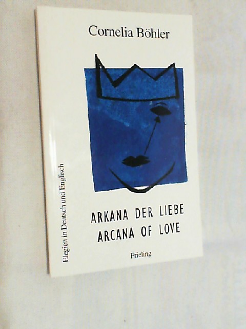 Arkana Der Liebe Arcana of Love. Elegien in Deutsch Und Englisch