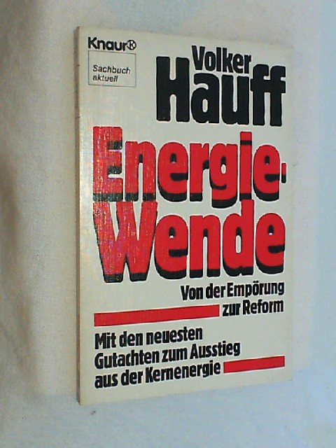 Energie-Wende: Von der Empörung zur Reform. Mit den neuesten Gutachten zum Ausstieg aus der Kernenergie (Knaur Taschenbücher. Sachbücher)