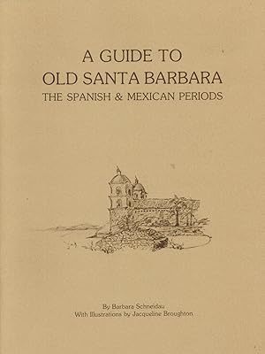 A Guide to Old Santa Barbara the Spanish Mexican Periods