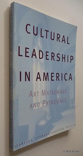 Cultural Leadership in America: Art Matronage and Patronage (Fenway Court Volume XXVII)