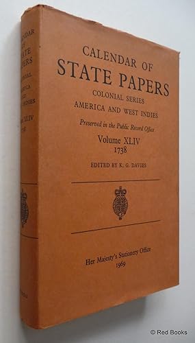 Calendar of State Papers, Colonial Series, America and West Indies, Vol XLIV, 1738